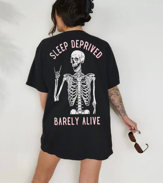 SLEEP DEPRIVED BARELY ALIVE TEE